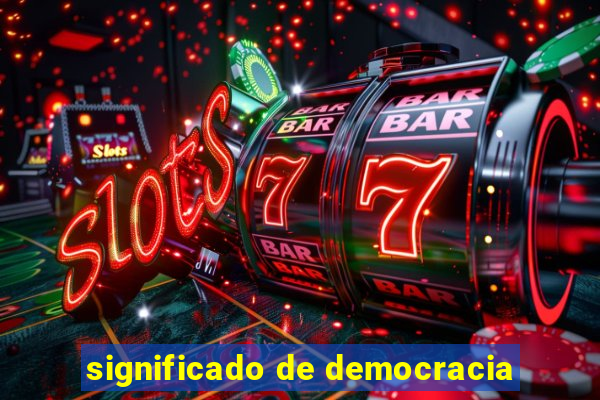 significado de democracia